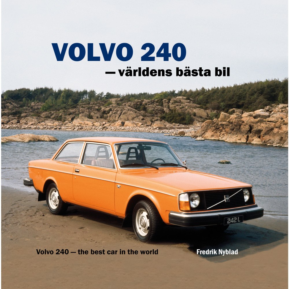 Fredrik Nyblad Volvo 240 : världens bästa bil / Volvo 240 : the best car in the world (inbunden)