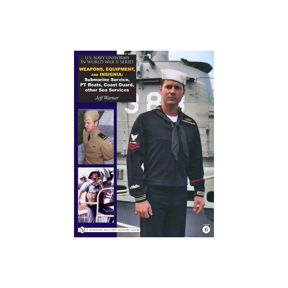 Jeff Warner U.s. navy uniforms in world war ii - volume 6 -- weapons, equipment, insign (inbunden, eng)