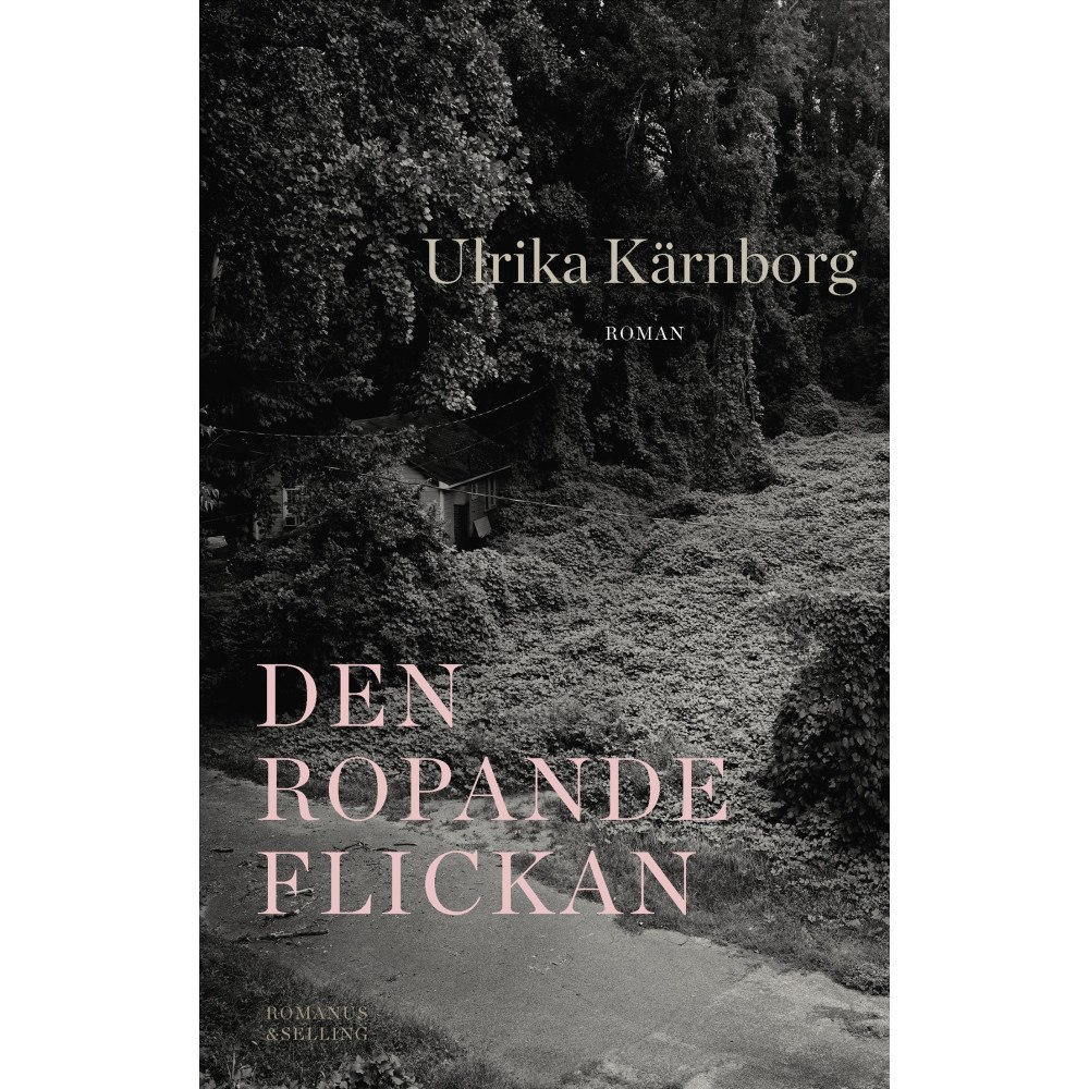 Ulrika Kärnborg Den ropande flickan (inbunden)