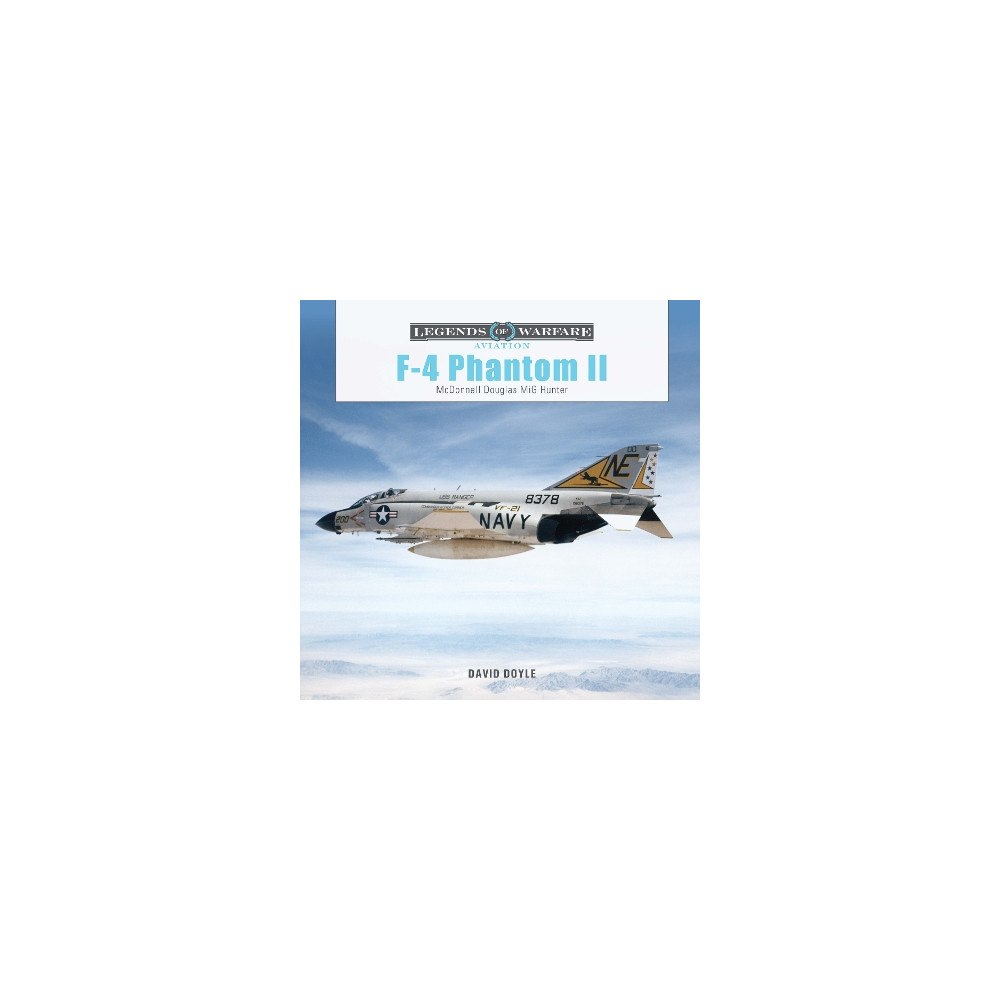 David Doyle F-4 Phantom II: McDonnell Douglas MiG Hunter (Illustrated History of U.S. Navy & Air Force Fighter Jets from the Vietnam...