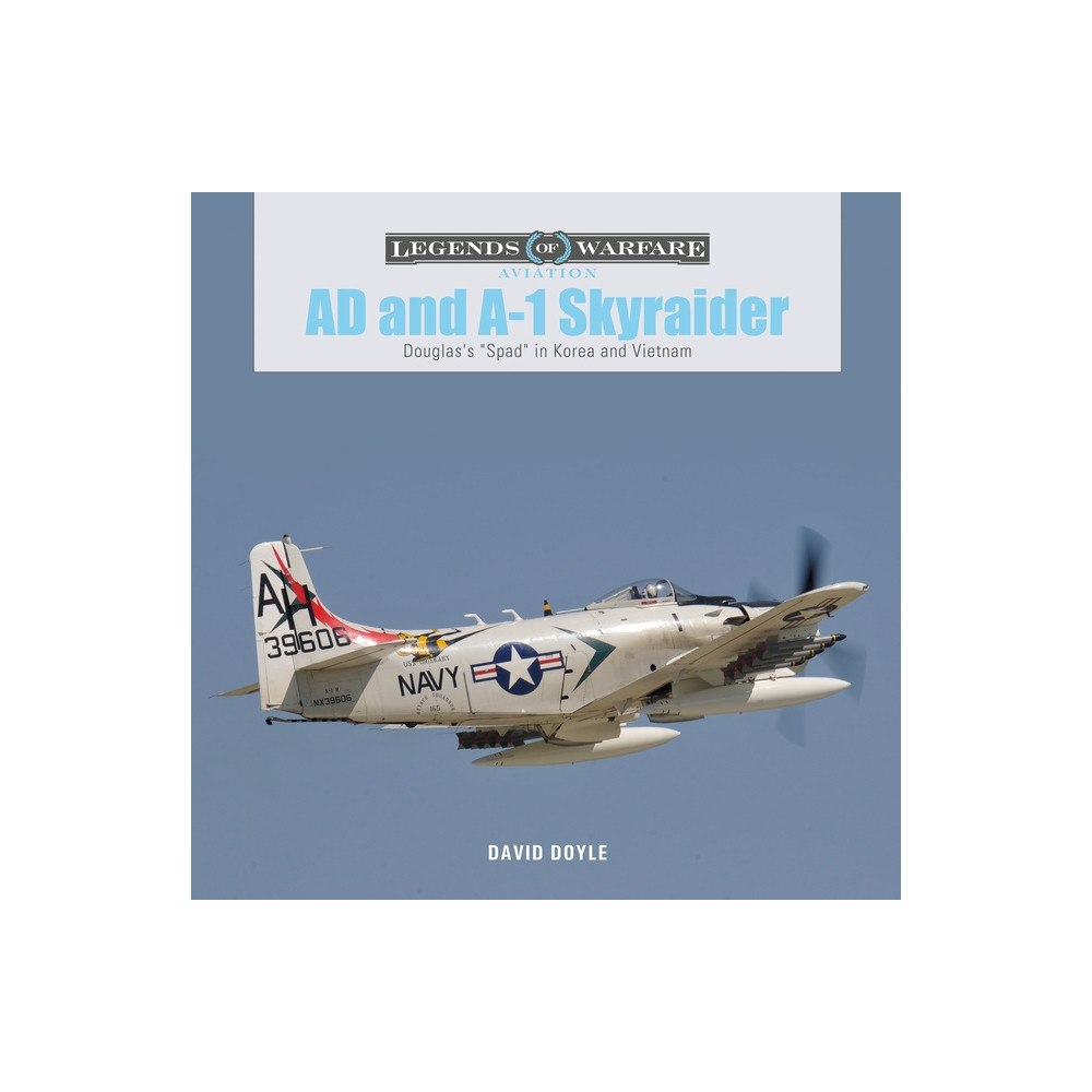 Schiffer Publishing Ltd Ad And A-1 Skyraider : Douglas's "Spad" in Korea and Vietnam (inbunden, eng)