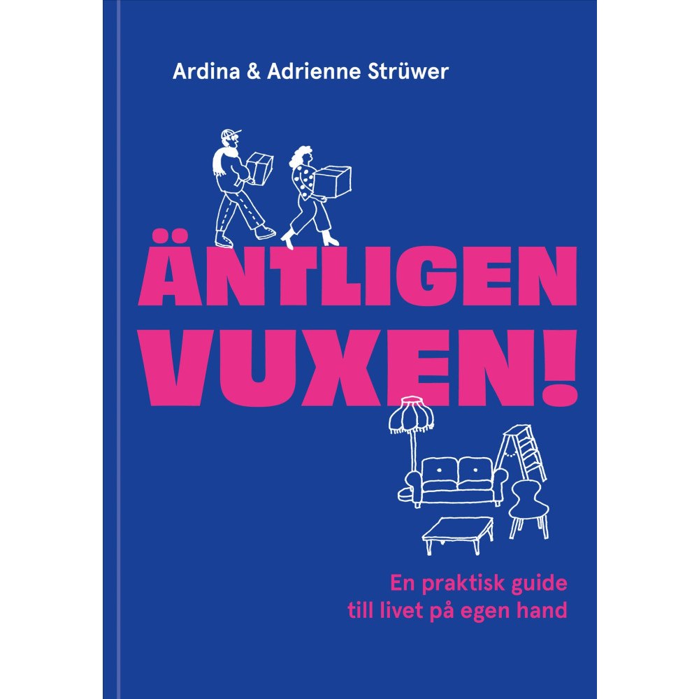 Ardina Strüwer Äntligen vuxen! : En praktisk guide till livet på egen hand (inbunden)