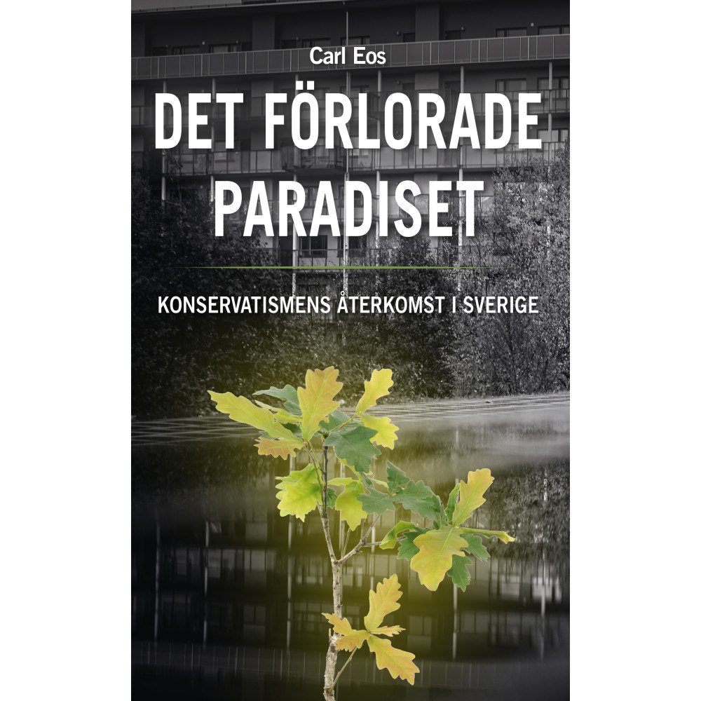 Carl Eos Det förlorade paradiset - Konservatismens återkomst i Sverige (bok, danskt band)