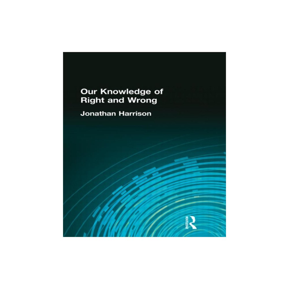 Taylor & francis ltd Our Knowledge of Right and Wrong (inbunden, eng)