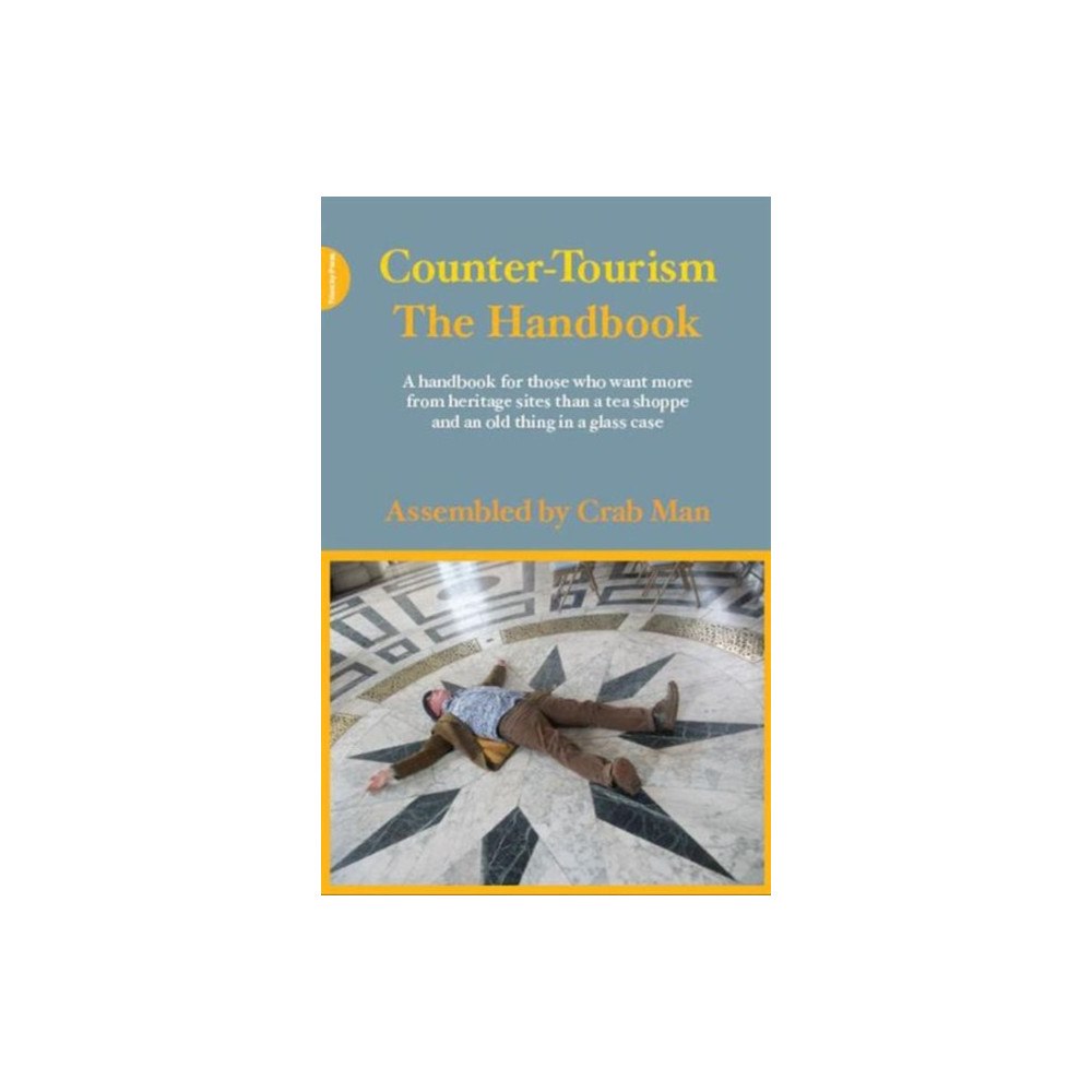 Triarchy Press Counter-Tourism: The Handbook (häftad, eng)