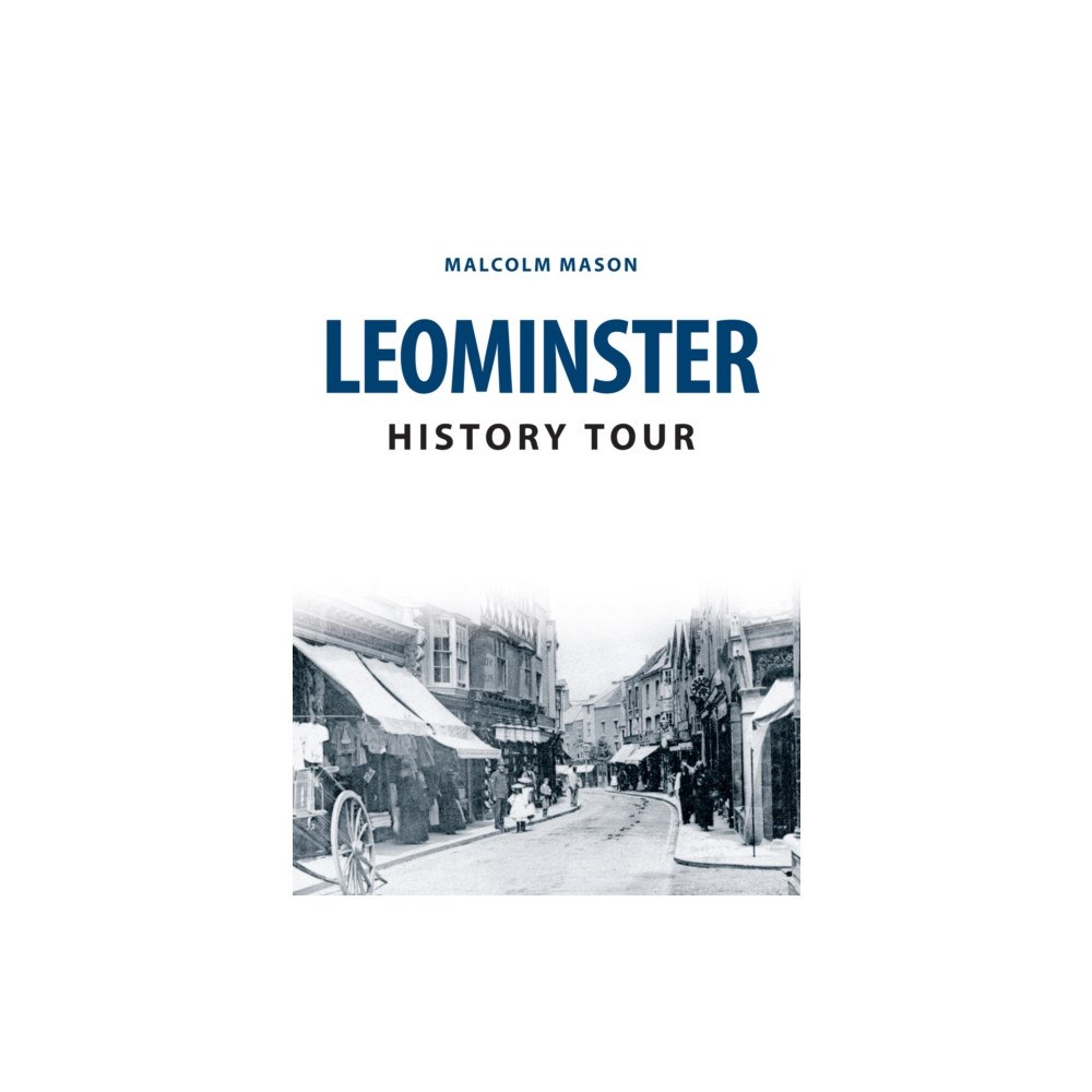 Amberley Publishing Leominster History Tour (häftad, eng)