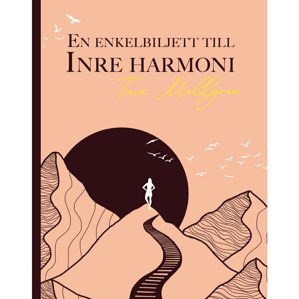 Tina Mellgren En enkelbiljett till inre harmoni (bok, kartonnage)