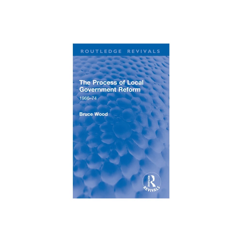 Taylor & francis ltd The Process of Local Government Reform (häftad, eng)