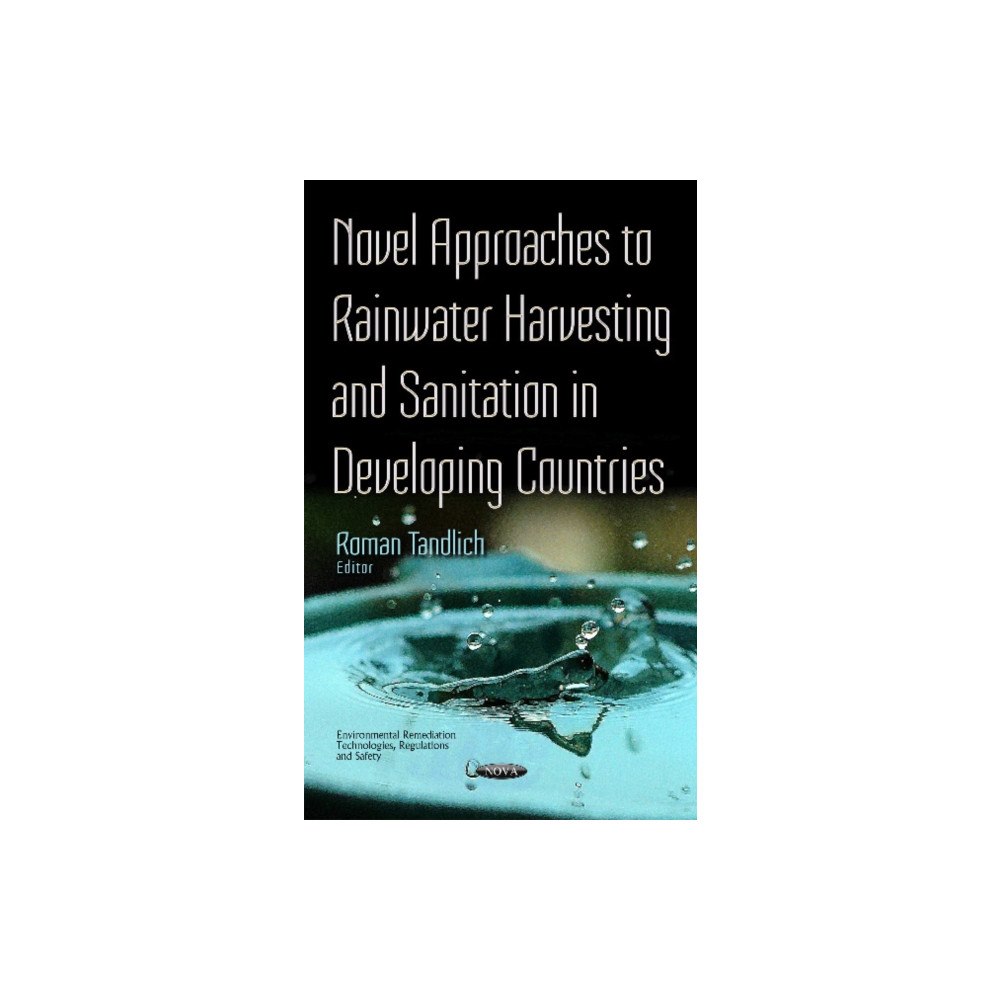 Nova Science Publishers Inc Novel Approaches to Rainwater Harvesting & Sanitation in Developing Countries (inbunden, eng)