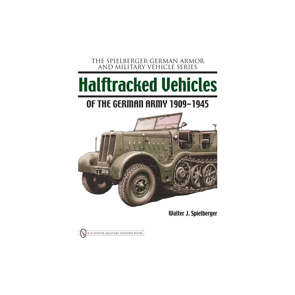 Walter J. Spielberger Halftracked vehicles of the german army 1909-1945 (inbunden, eng)