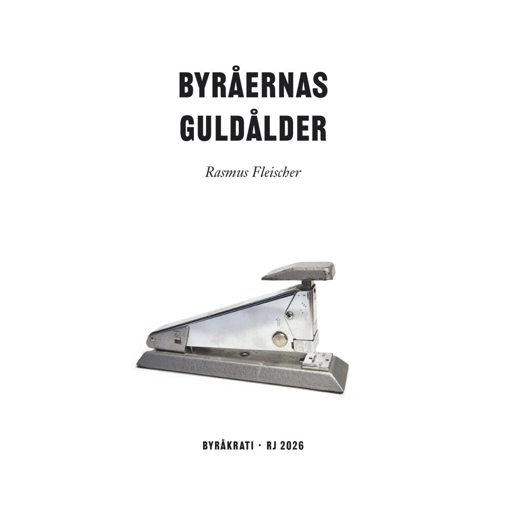 Rasmus Fleischer Byråernas guldålder (RJ 2026: Byråkrati) (bok, danskt band)