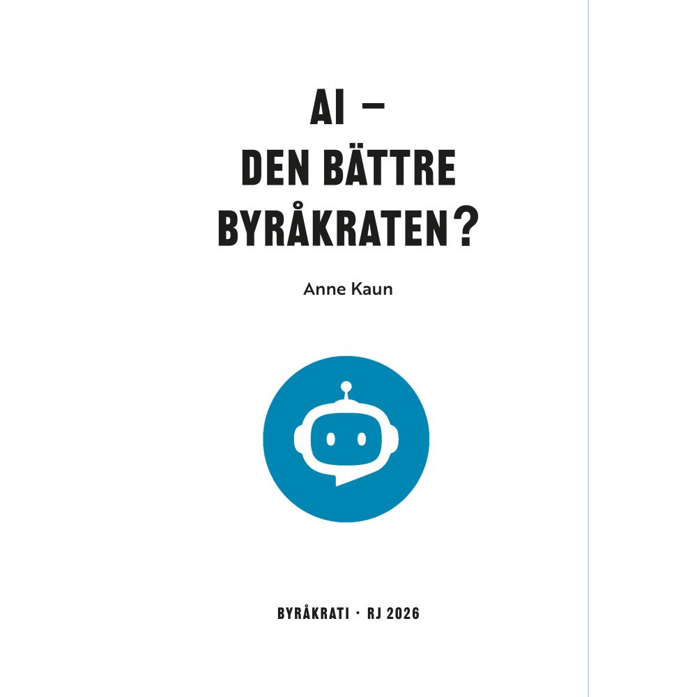 Anne Kaun AI - den bättre byråkraten? (RJ 2026: Byråkrati) (bok, danskt band)
