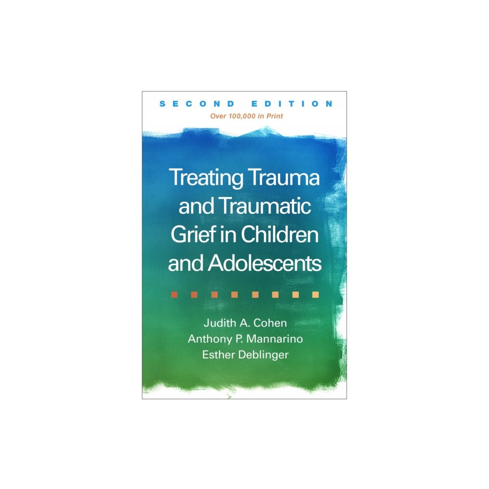 Guilford Publications Treating Trauma and Traumatic Grief in Children and Adolescents, Second Edition (häftad, eng)