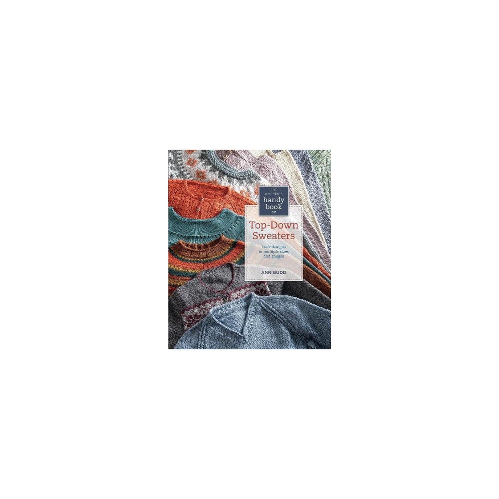 Ann Budd Knitters handy book of top-down sweaters - basic designs in multiple sizes (bok, spiral, eng)