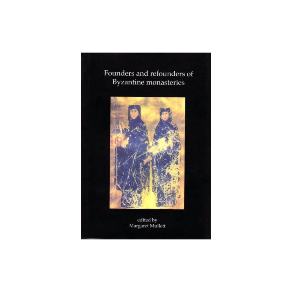 Not Stated FOUNDERS AND REFOUNDERS OF BYZANTINE MON (häftad, eng)