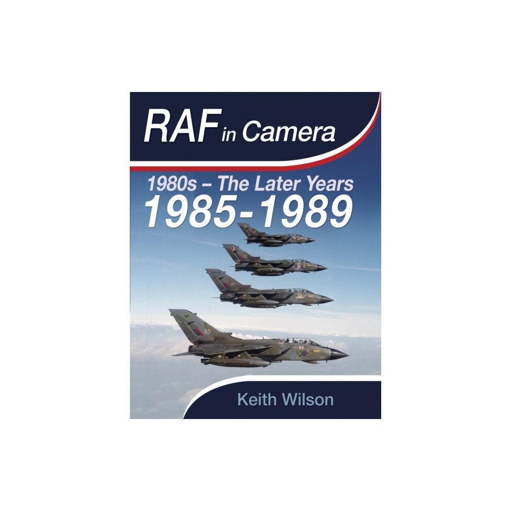 Pen & Sword Books Ltd RAF in Camera: 1985-1989 (inbunden, eng)