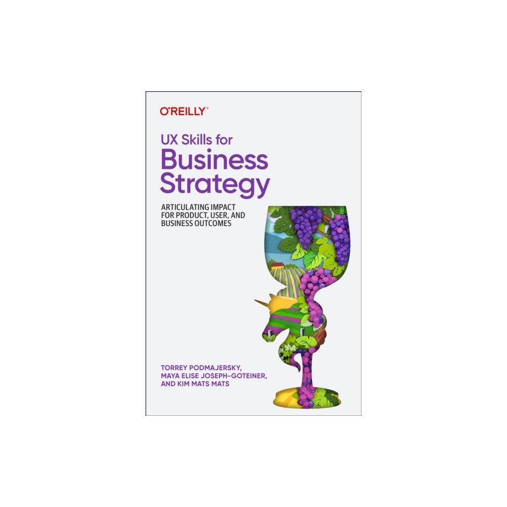 O'Reilly Media UX Skills for Business Strategy (häftad, eng)
