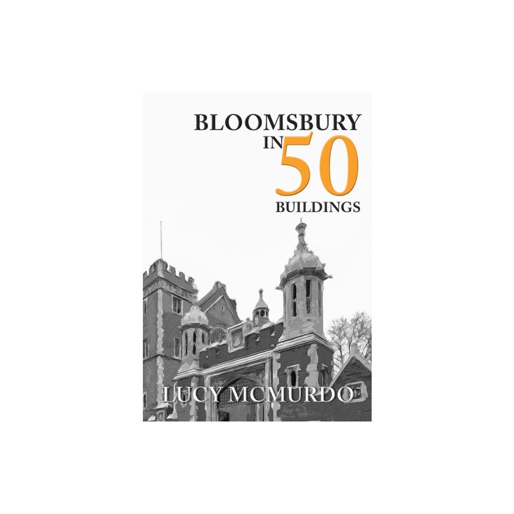 Amberley Publishing Bloomsbury in 50 Buildings (häftad, eng)