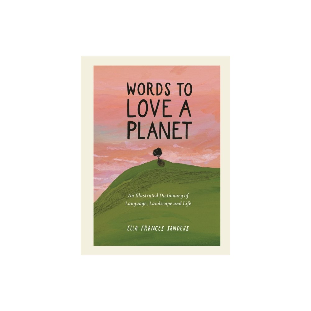 Michael O'Mara Books Ltd Words to Love a Planet (inbunden, eng)