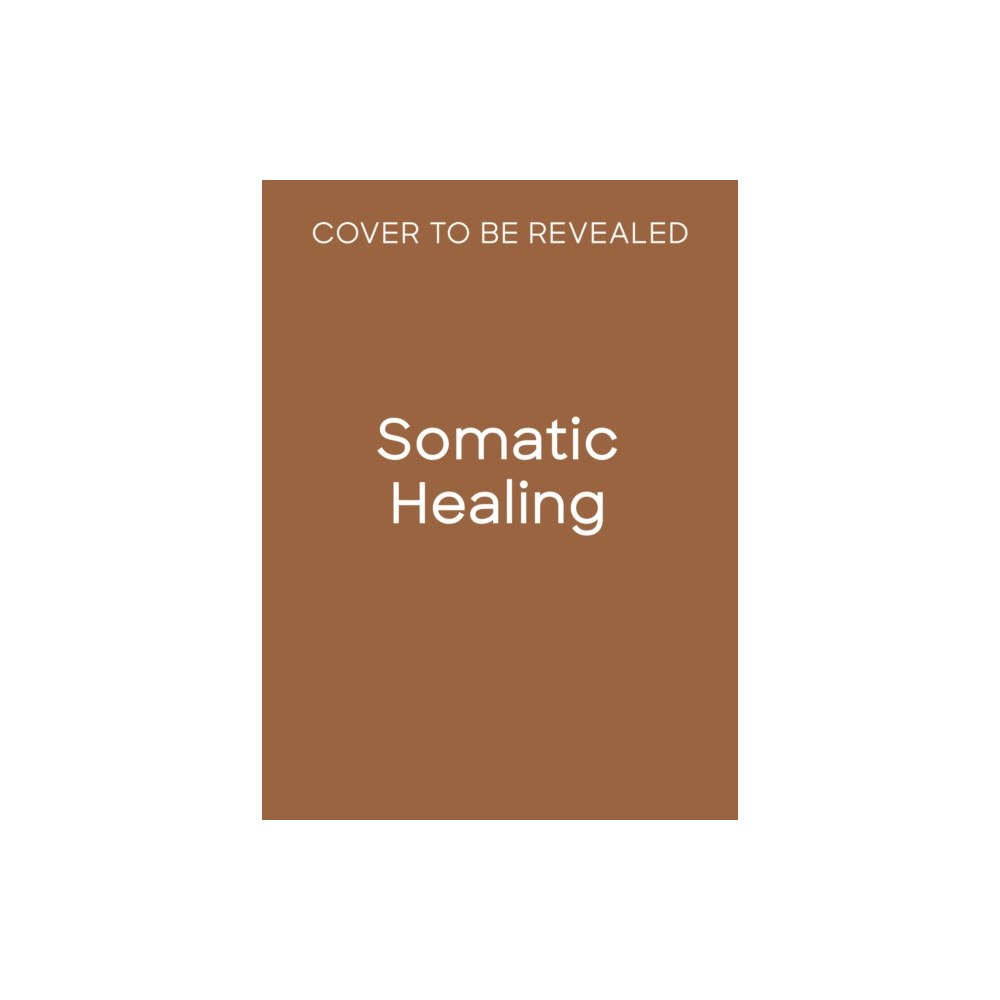 Quarto Publishing Plc Somatic Healing (häftad, eng)