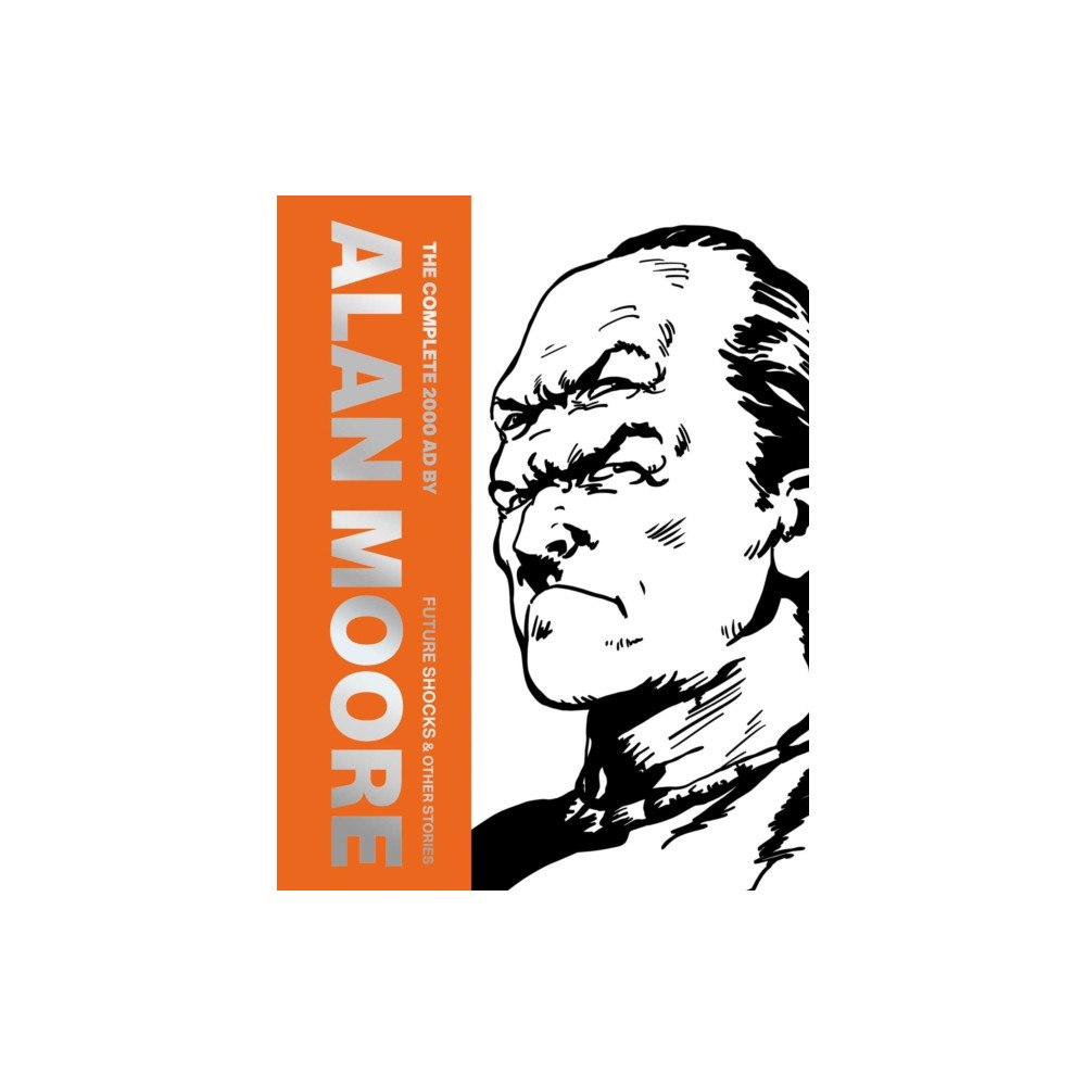 Rebellion Publishing Ltd. The Complete 2000 AD By Alan Moore: Future Shocks & Other Stories (inbunden, eng)