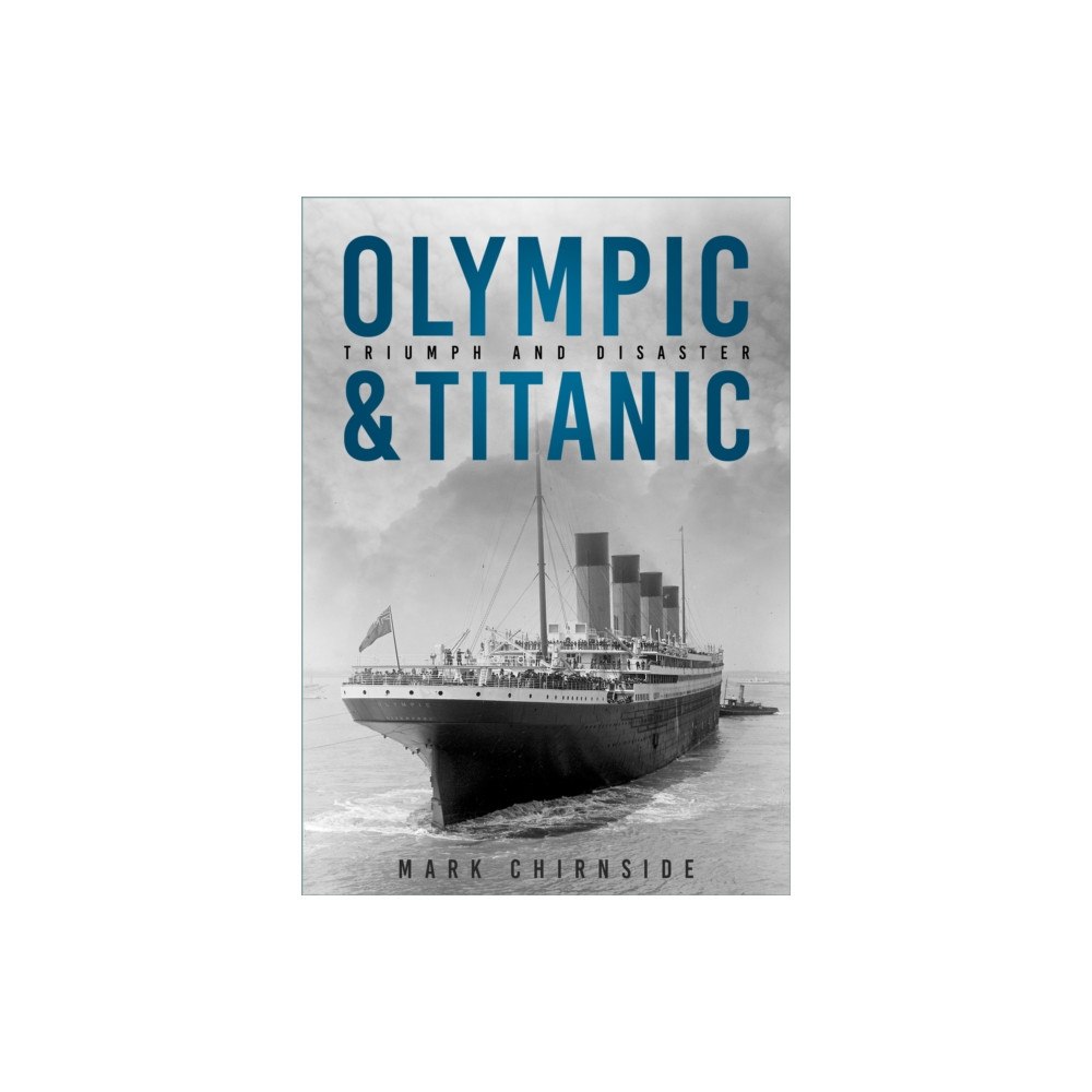 The History Press Ltd Olympic and Titanic (inbunden, eng)