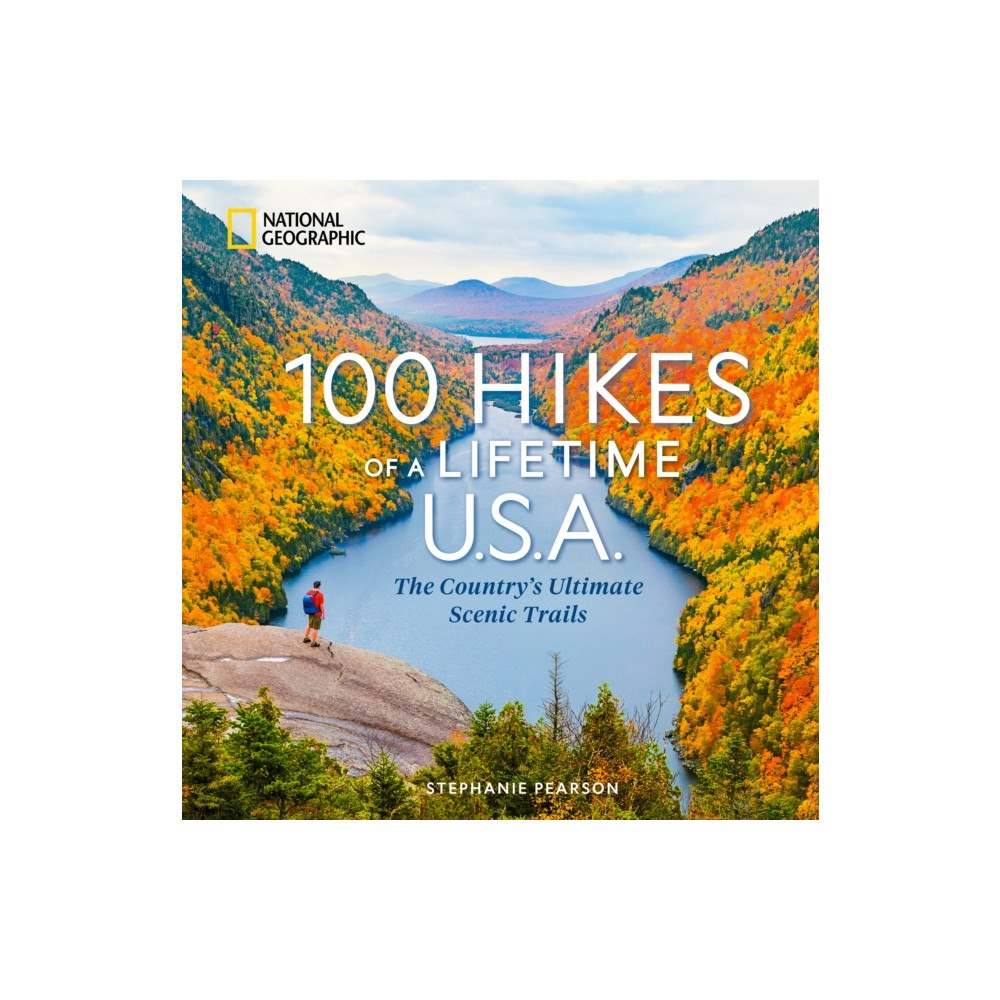 National Geographic Books 100 Hikes of a Lifetime U.S.A. (inbunden, eng)