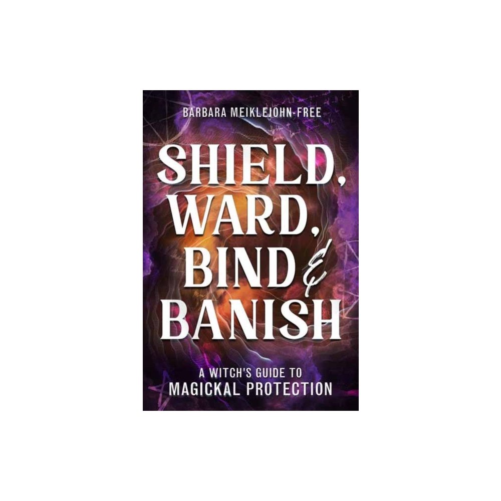Llewellyn Publications,U.S. Shield, Ward, Bind & Banish (häftad, eng)