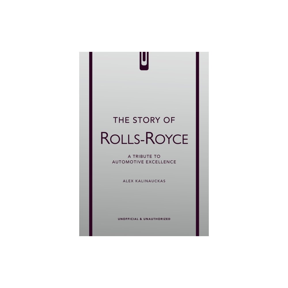 Headline Publishing Group The Story of Rolls-Royce (inbunden, eng)