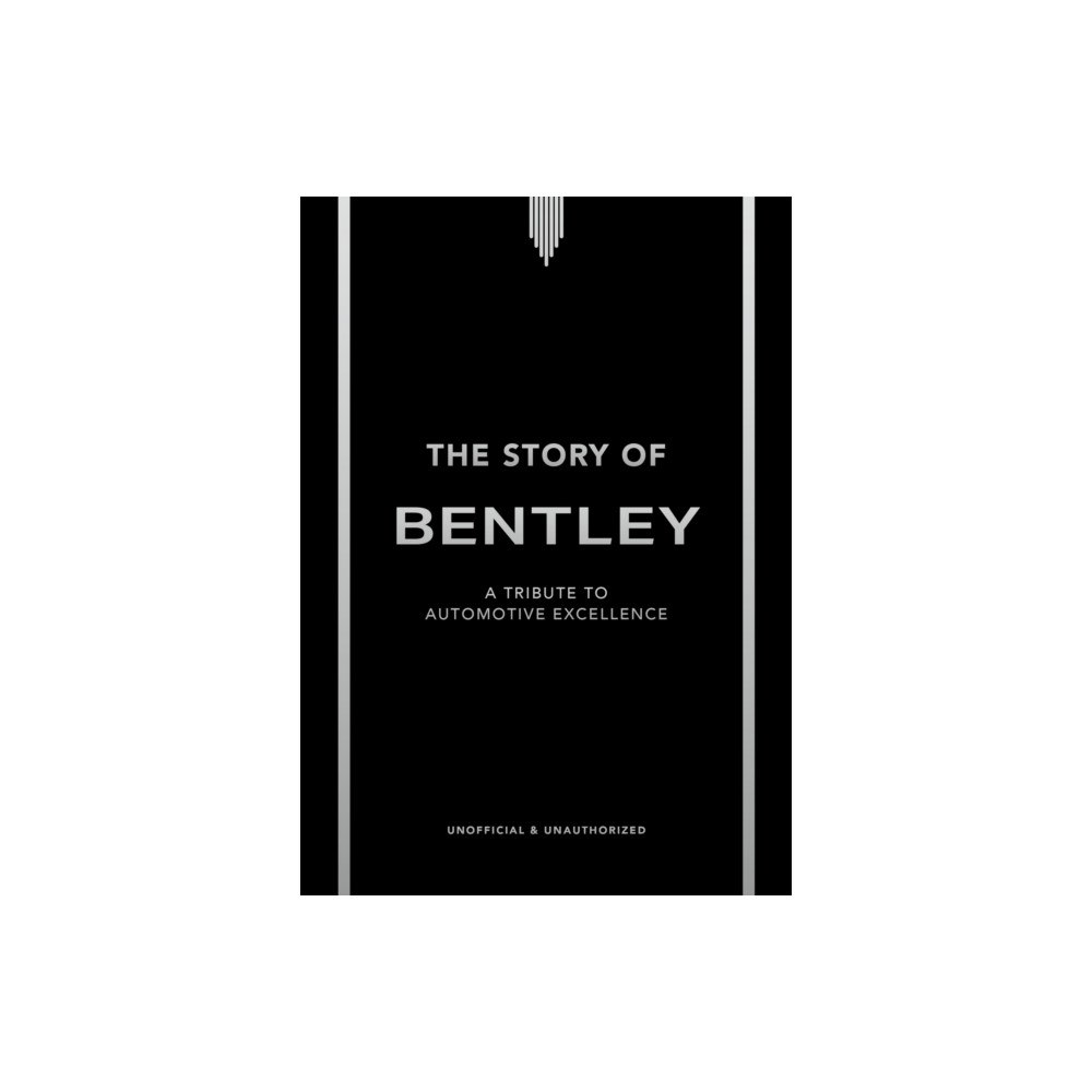 Headline Publishing Group The Story of Bentley (inbunden, eng)