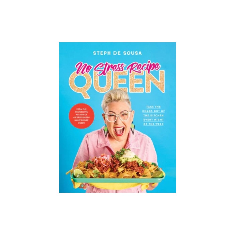 HarperCollins Publishers (Australia) Pty Ltd No Stress Recipe Queen: Take the chaos out of the kitchen every night of the week, from the MasterChef favourite and bes...