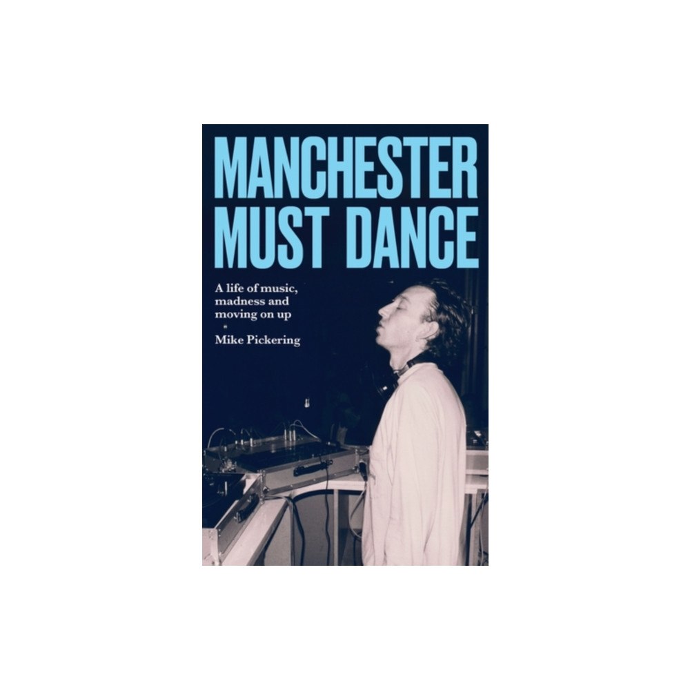 Manchester university press Manchester must dance (inbunden, eng)