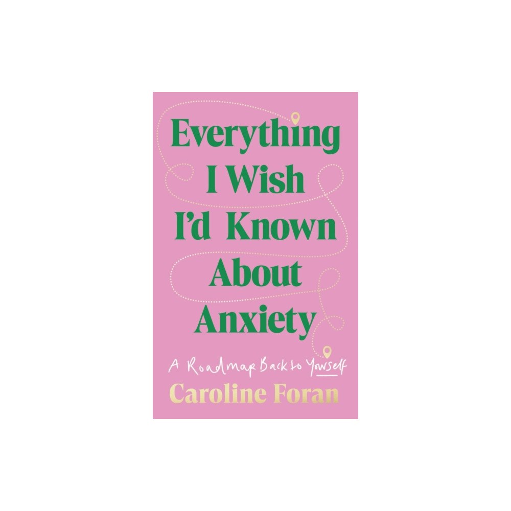 Gill Everything I Wish I'd Known About Anxiety (häftad, eng)