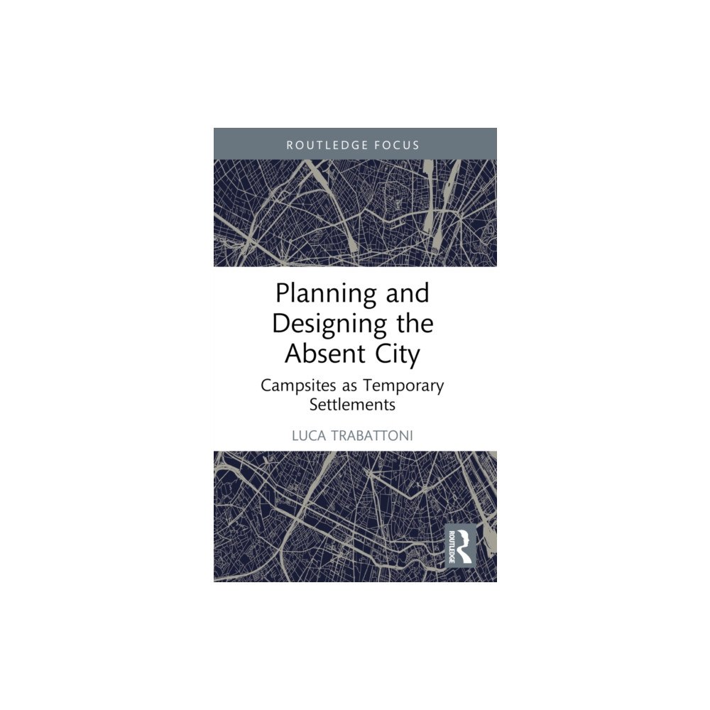 Taylor & francis ltd Planning and Designing the Absent City (häftad, eng)