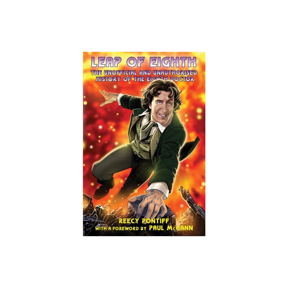 Telos Publishing Ltd Doctor Who: Leap of Eighth: The Unofficial and Unauthorised History of the Eighth Doctor (häftad, eng)