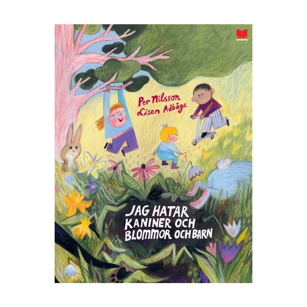 Per Nilsson Jag hatar kaniner och blommor och barn (inbunden)