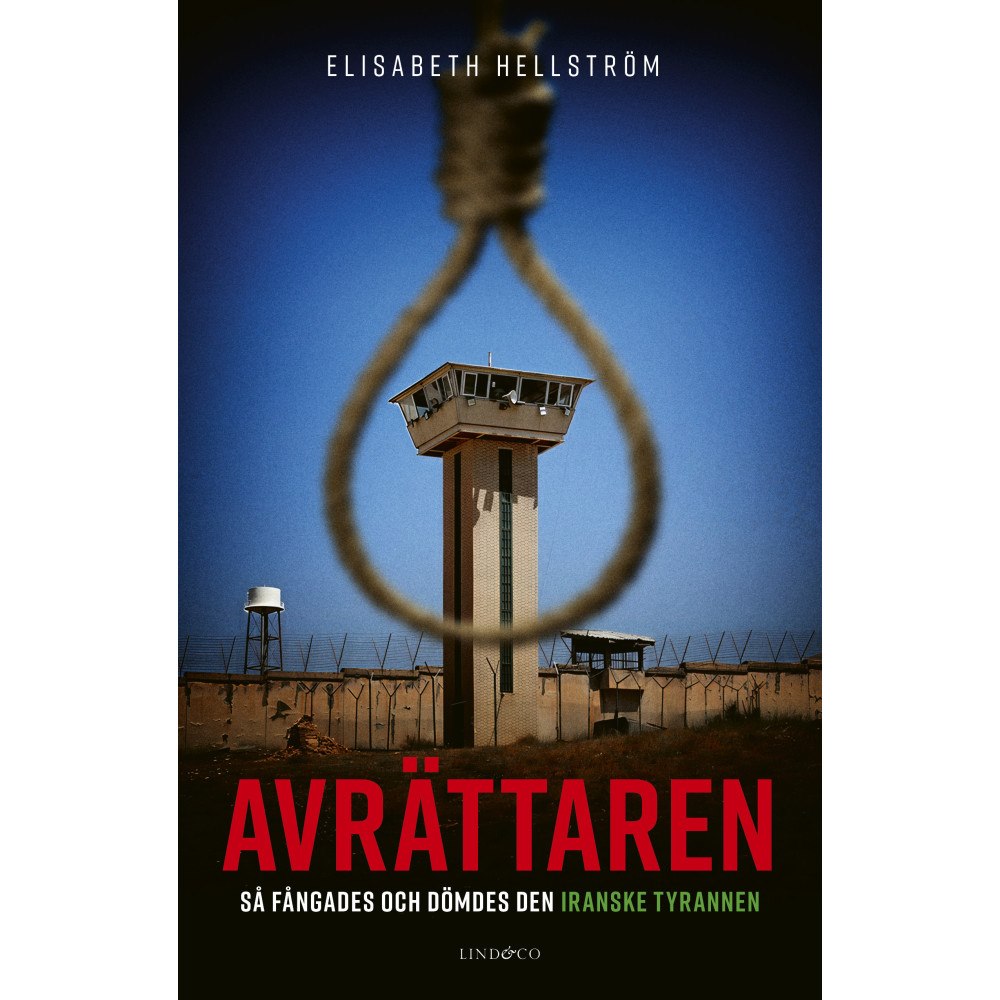 Elisabeth Hellström Avrättaren : så fångades och dömdes den iranske tyrannen (inbunden)