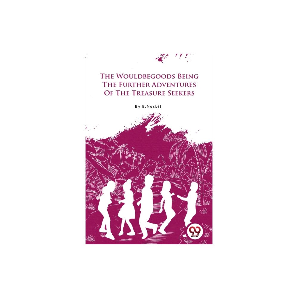 Double 9 Books LLP The Wouldbegoods Being the Further Adventures of the Treasure Seekers (häftad, eng)