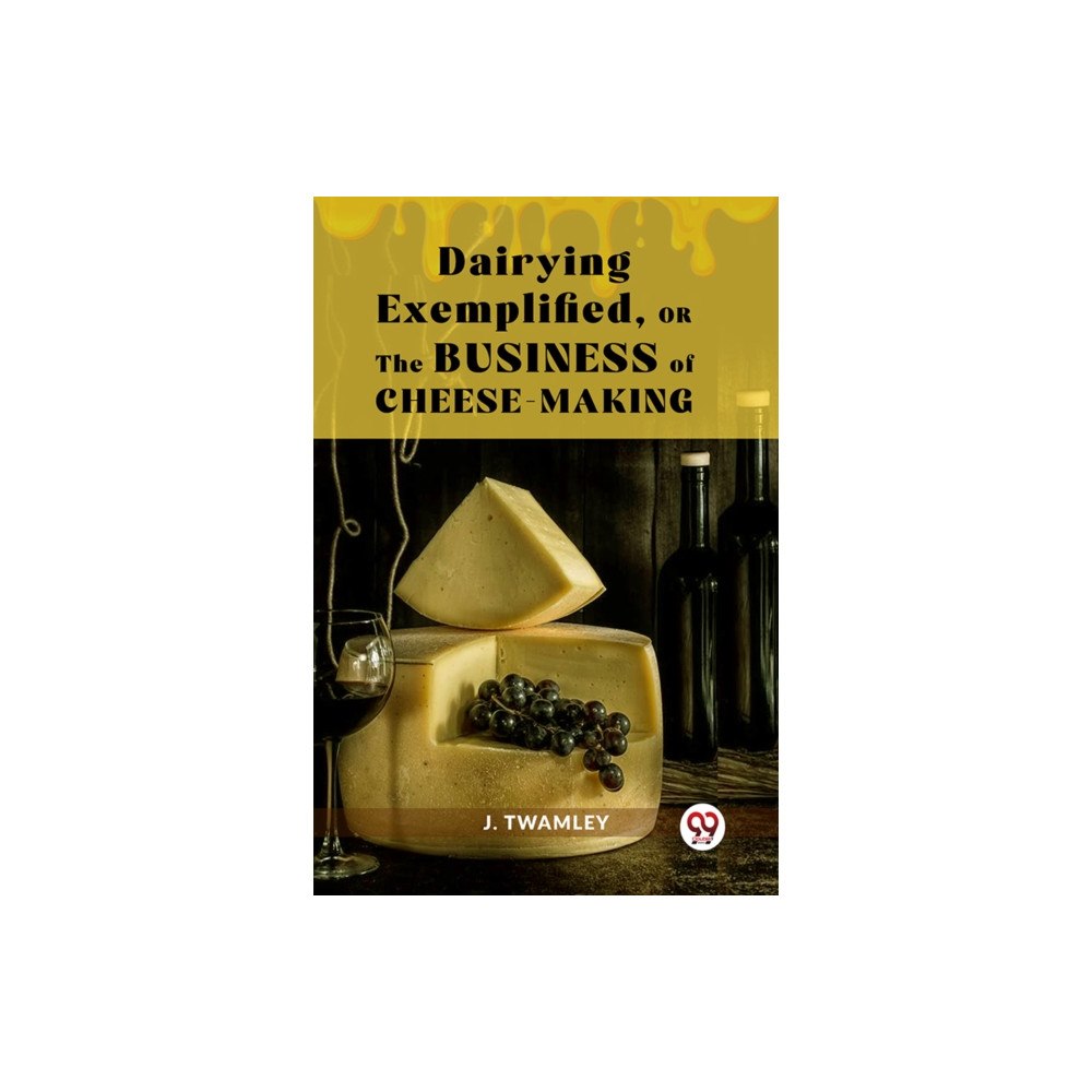 Double 9 Books Dairying Exemplified,Or The Business Of Cheese-Making (häftad, eng)