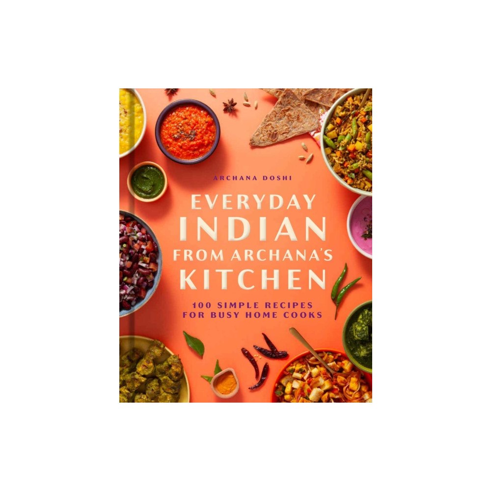 Insight Editions Everyday Indian from Archana's Kitchen (inbunden, eng)