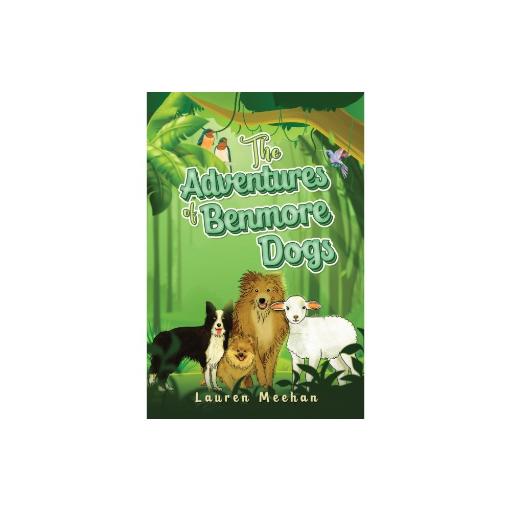 Austin Macauley Publishers The Adventures of Benmore Dogs (inbunden, eng)