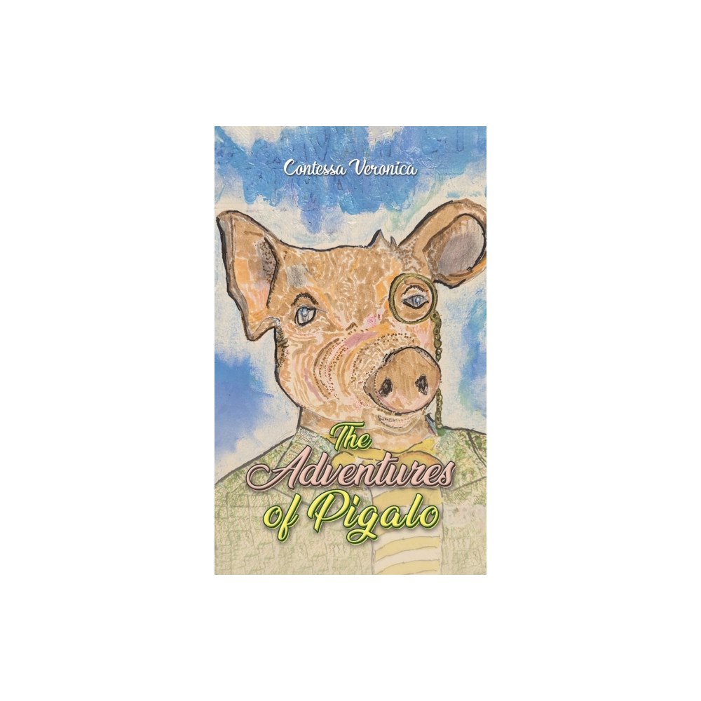 Austin Macauley Publishers The Adventures of Pigalo (häftad, eng)
