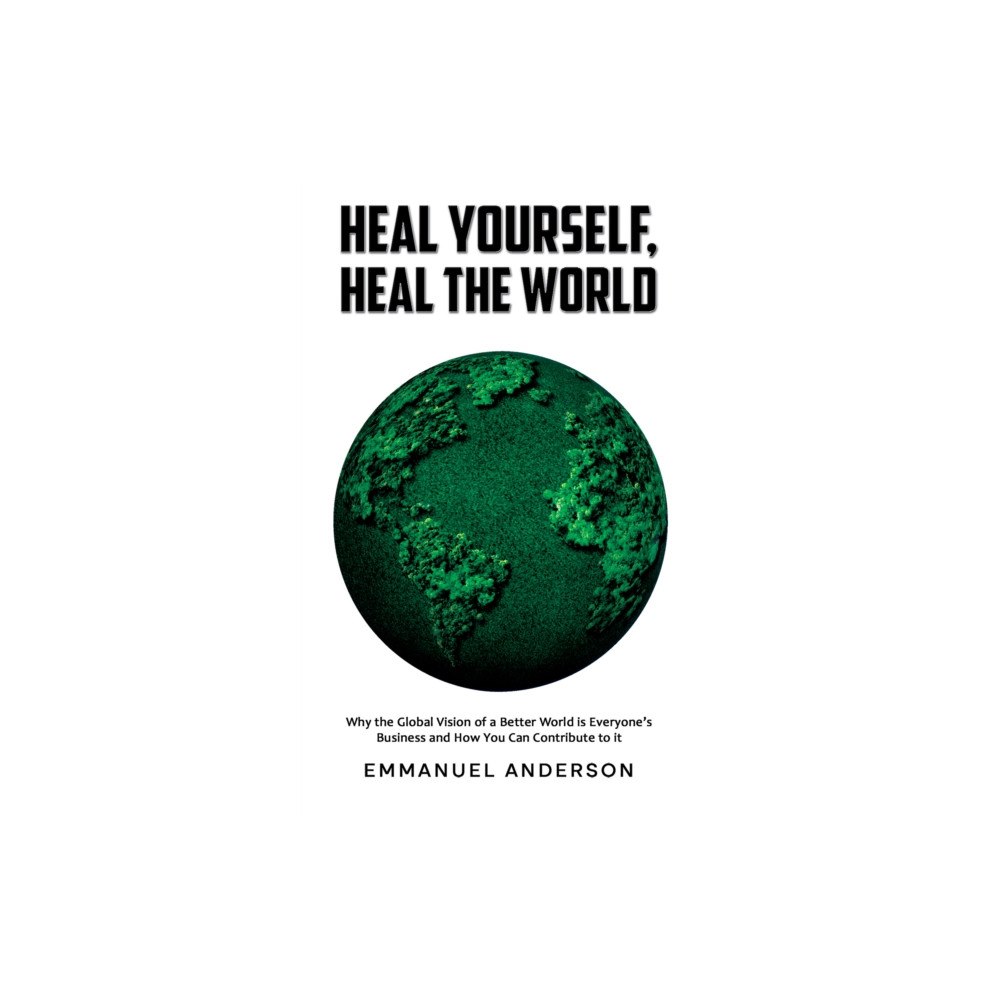 Austin Macauley Publishers Heal Yourself, Heal the World (häftad, eng)