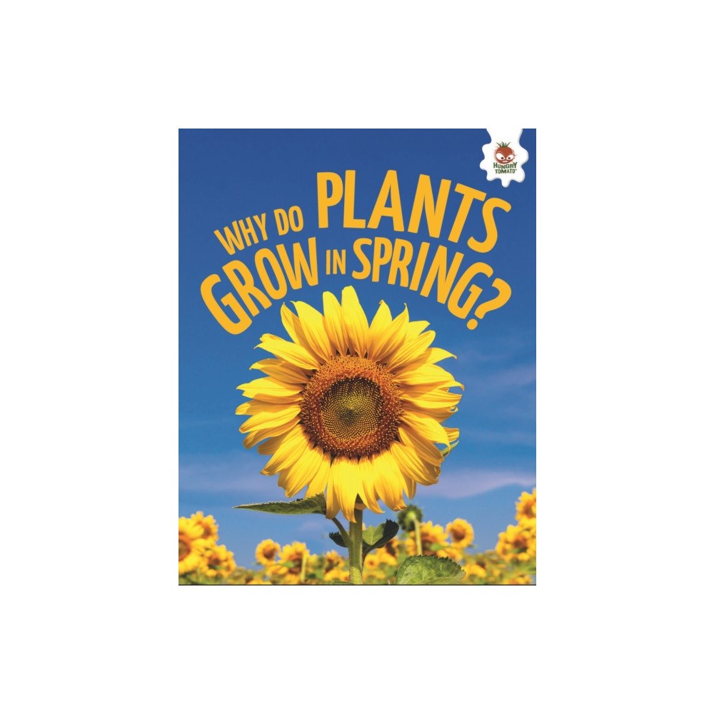 Hungry Tomato Ltd Young Science Seekers: Why Do Plants Grow in Spring? (häftad, eng)