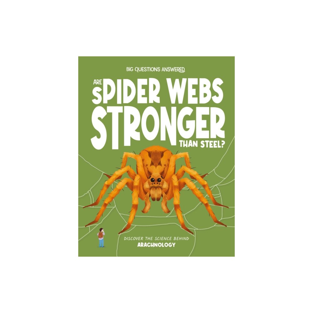 Hungry Tomato Ltd Are Spider Webs Stronger Than Steel? (inbunden, eng)