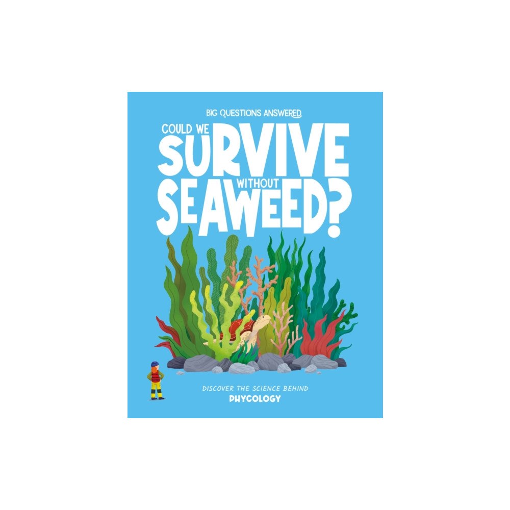 Hungry Tomato Ltd Could We Survive Without Seaweed? (inbunden, eng)