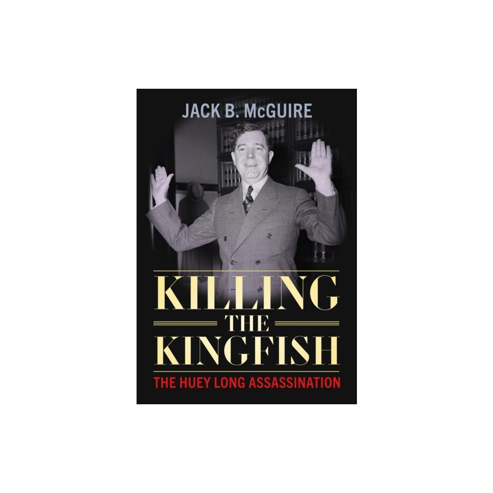 University Press of Mississippi Killing the Kingfish (inbunden, eng)