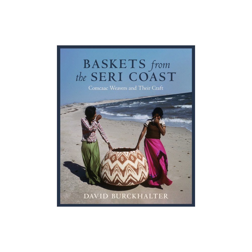 University of Arizona Press Baskets from the Seri Coast (häftad, eng)