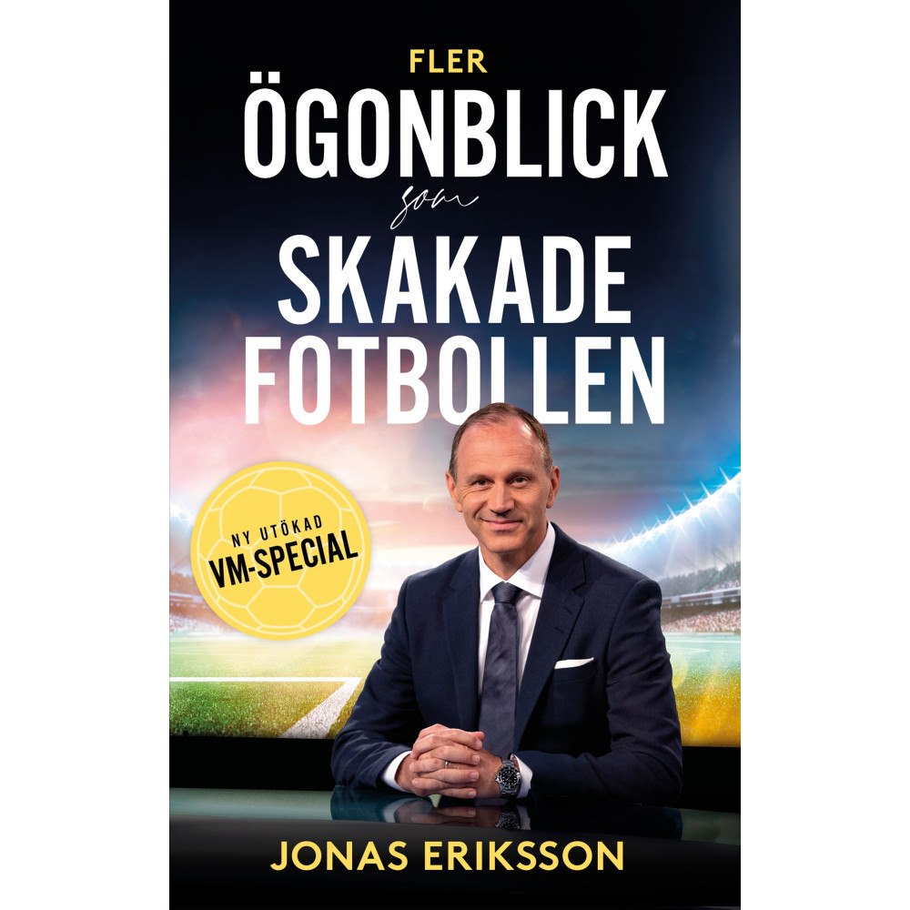 Jonas Eriksson Fler ögonblick som skakade fotbollen : Ny utökad VM-special (bok, kartonnage)