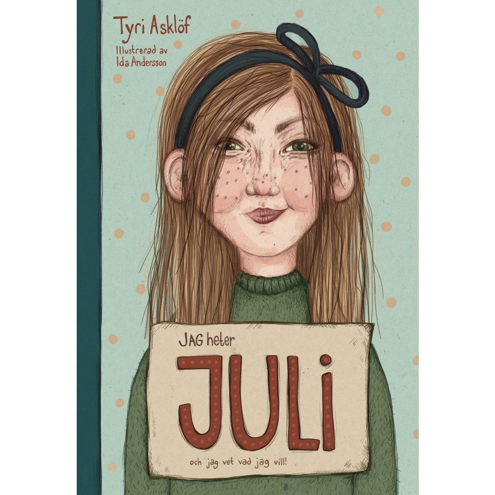 Tyri Asklöf Jag heter Juli och jag vet vad jag vill! (bok, kartonnage)